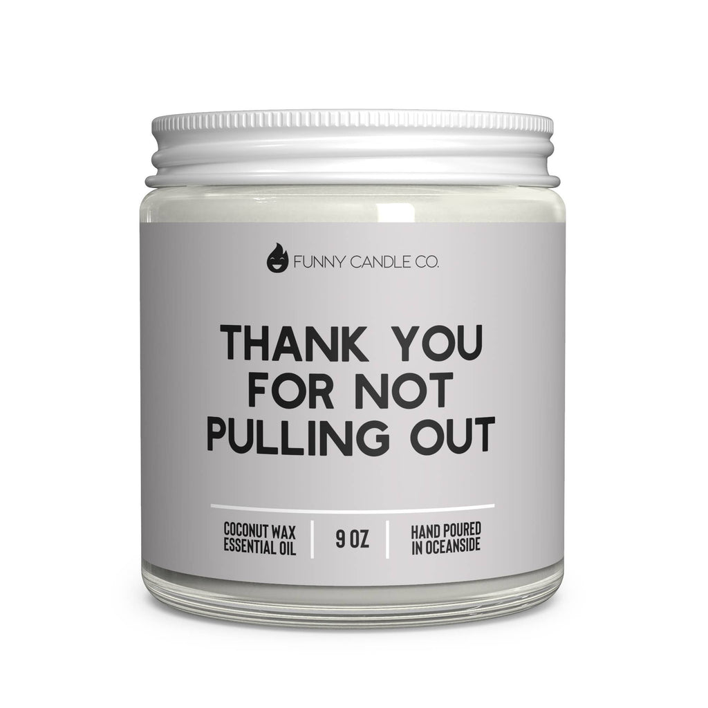 Thank You For Not Pulling Out Candle -9 oz